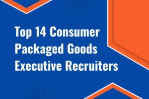 Top Consumer Packaged Goods Executive Recruiters