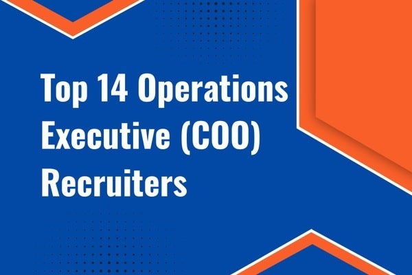 Top 14 Operations Executive Search Firms & COO Recruiters