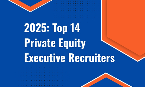 2025 Top 14 Private Equity Executive Recruiters